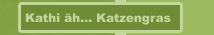 Kathi äh... Katzengras